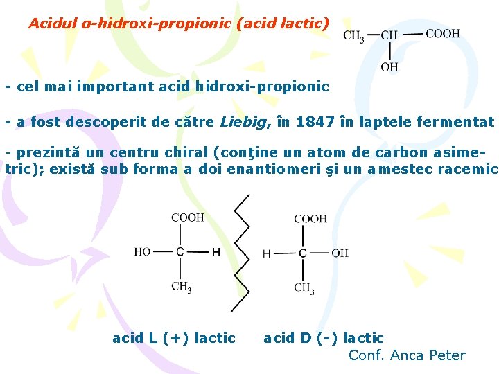 Acidul α-hidroxi-propionic (acid lactic) - cel mai important acid hidroxi-propionic - a fost descoperit