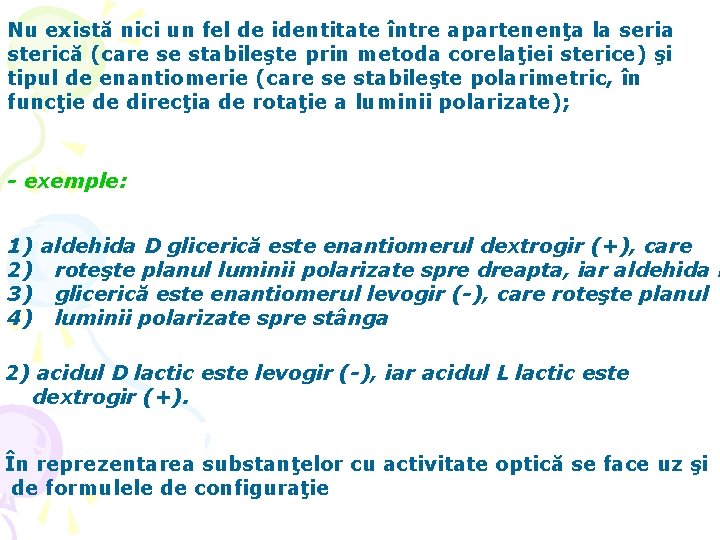 Nu există nici un fel de identitate între apartenenţa la seria sterică (care se