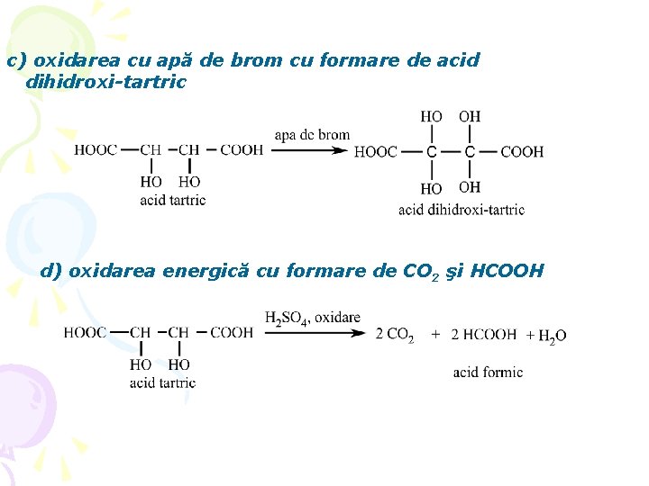 c) oxidarea cu apă de brom cu formare de acid dihidroxi-tartric d) oxidarea energică