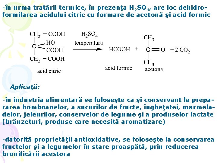 -în urma tratării termice, în prezenţa H 2 SO 4, are loc dehidroformilarea acidului