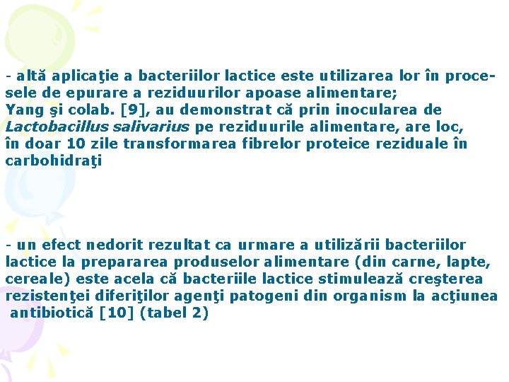 - altă aplicaţie a bacteriilor lactice este utilizarea lor în procesele de epurare a