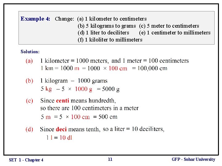 Example 4: Change: (a) 1 kilometer to centimeters (b) 5 kilograms to grams (c)