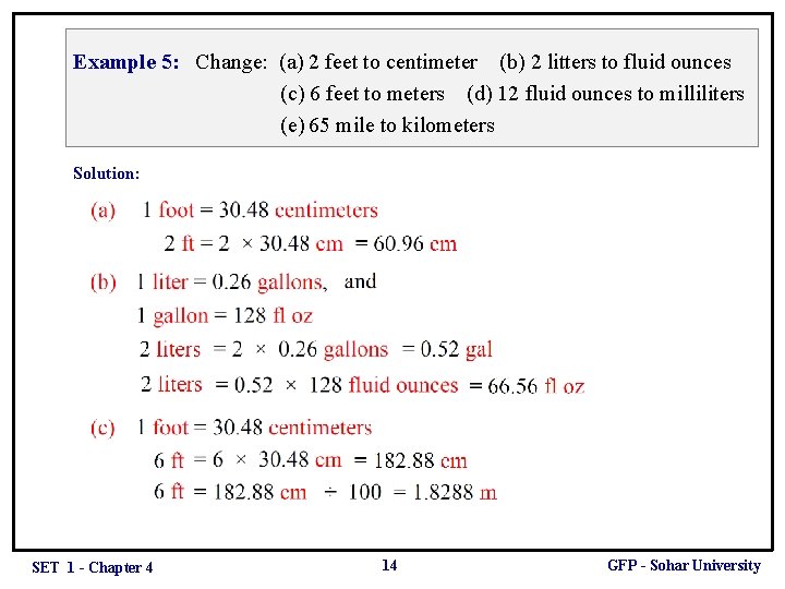 Example 5: Change: (a) 2 feet to centimeter (b) 2 litters to fluid ounces