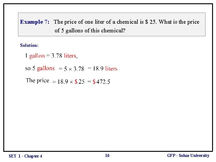 Example 7: The price of one liter of a chemical is $ 25. What