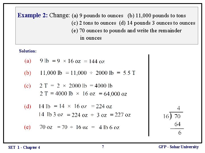 Example 2: Change: (a) 9 pounds to ounces (b) 11, 000 pounds to tons