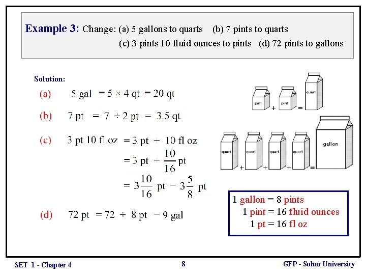 Example 3: Change: (a) 5 gallons to quarts (b) 7 pints to quarts (c)