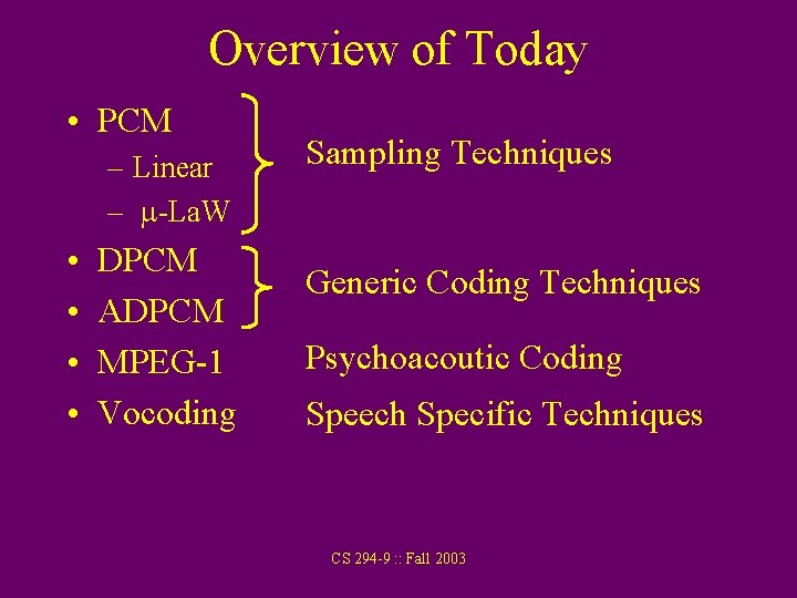 Overview of Today • PCM – Linear – m-La. W • • DPCM ADPCM