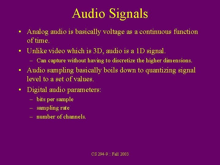 Audio Signals • Analog audio is basically voltage as a continuous function of time.