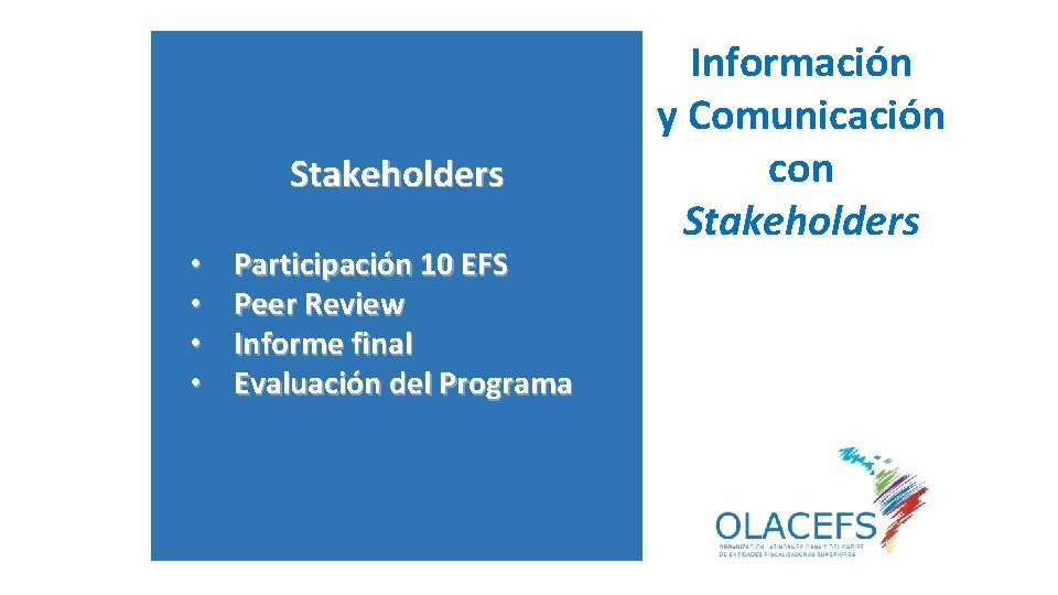  • • Stakeholders Participación 10 EFS Peer Review Informe final Evaluación del Programa