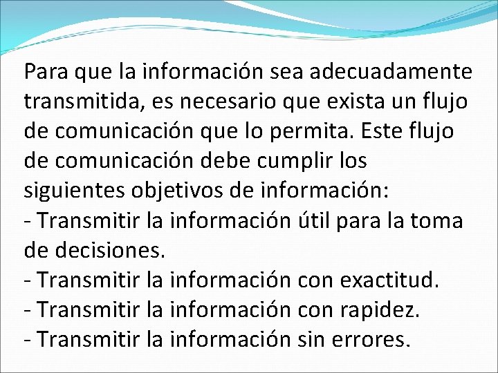 Para que la información sea adecuadamente transmitida, es necesario que exista un flujo de