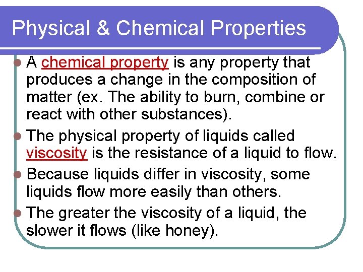 Physical & Chemical Properties l. A chemical property is any property that produces a