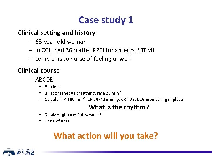 Case study 1 Clinical setting and history – 65 -year-old woman – in CCU Case study 1 Clinical setting and history – 65 -year-old woman – in CCU