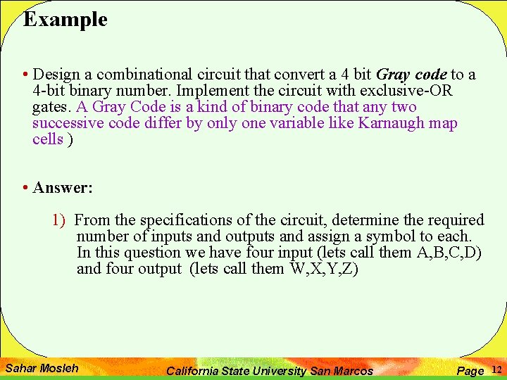 Example • Design a combinational circuit that convert a 4 bit Gray code to