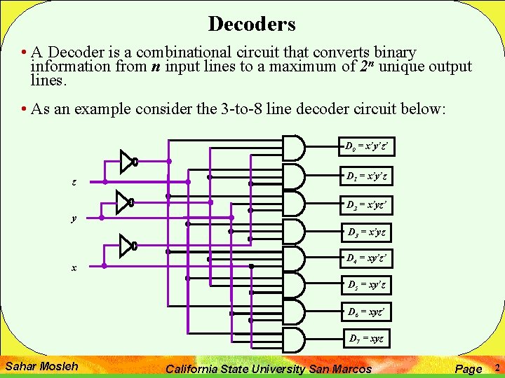 Decoders • A Decoder is a combinational circuit that converts binary information from n