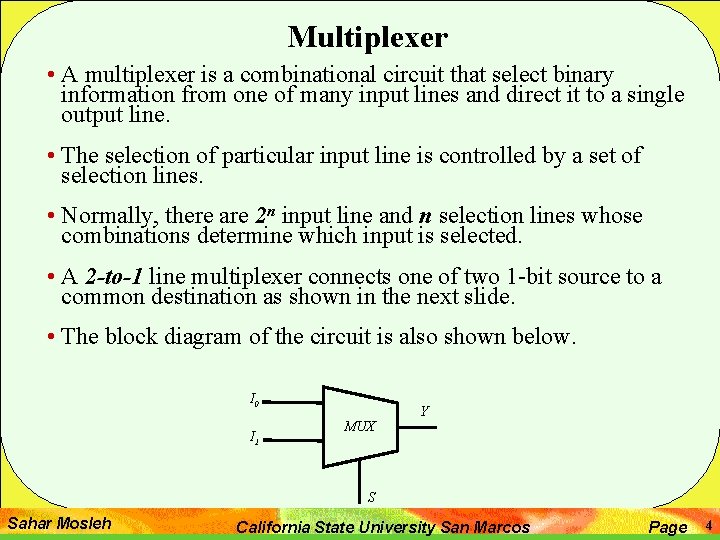 Multiplexer • A multiplexer is a combinational circuit that select binary information from one
