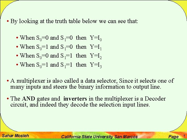  • By looking at the truth table below we can see that: •