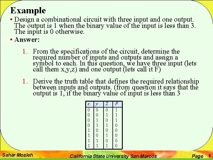 Example • Design a combinational circuit with three input and one output. The output