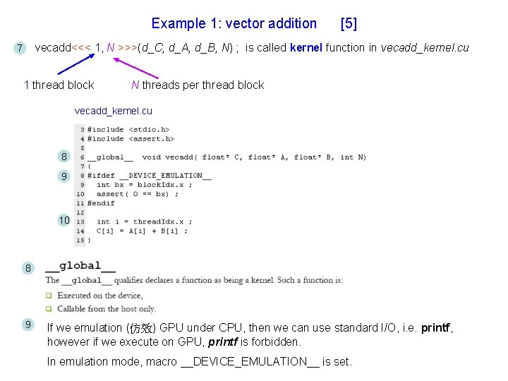 Example 1: vector addition [5] vecadd<<< 1, N >>>(d_C, d_A, d_B, N) ; is