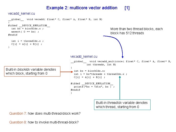 Example 2: multicore vector addition [1] vecadd_kernel. cu More than two thread blocks, each