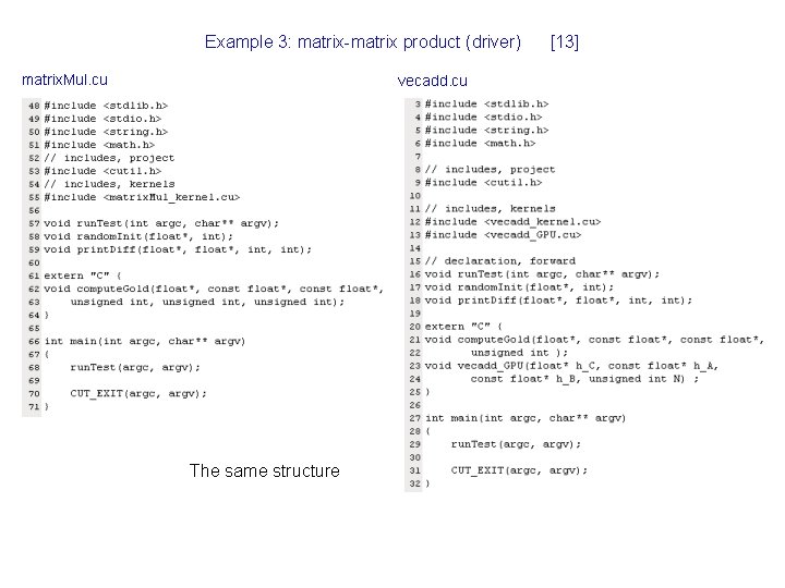 Example 3: matrix-matrix product (driver) matrix. Mul. cu vecadd. cu The same structure [13]