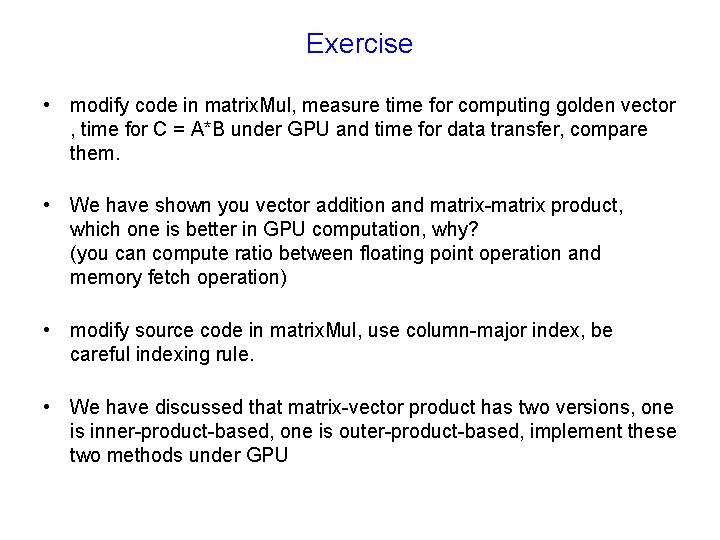 Exercise • modify code in matrix. Mul, measure time for computing golden vector ,