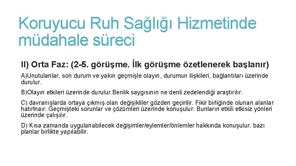 Koruyucu Ruh Sağlığı Hizmetinde müdahale süreci II) Orta Faz: (2 -5. görüşme. İlk görüşme Koruyucu Ruh Sağlığı Hizmetinde müdahale süreci II) Orta Faz: (2 -5. görüşme. İlk görüşme