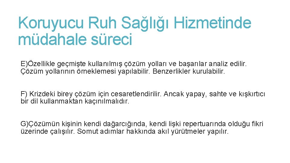 Koruyucu Ruh Sağlığı Hizmetinde müdahale süreci E)Özellikle geçmişte kullanılmış çözüm yolları ve başarılar analiz Koruyucu Ruh Sağlığı Hizmetinde müdahale süreci E)Özellikle geçmişte kullanılmış çözüm yolları ve başarılar analiz