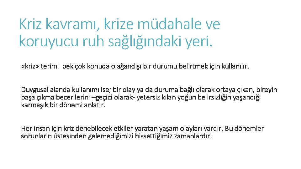 Kriz kavramı, krize müdahale ve koruyucu ruh sağlığındaki yeri. «kriz» terimi pek çok konuda Kriz kavramı, krize müdahale ve koruyucu ruh sağlığındaki yeri. «kriz» terimi pek çok konuda