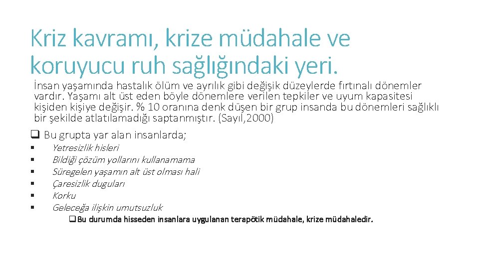 Kriz kavramı, krize müdahale ve koruyucu ruh sağlığındaki yeri. İnsan yaşamında hastalık ölüm ve Kriz kavramı, krize müdahale ve koruyucu ruh sağlığındaki yeri. İnsan yaşamında hastalık ölüm ve