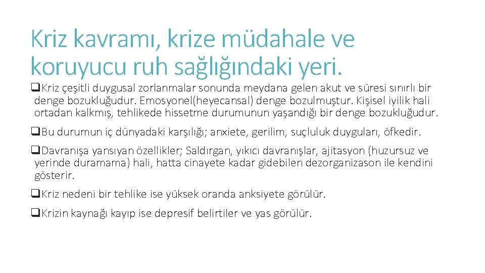 Kriz kavramı, krize müdahale ve koruyucu ruh sağlığındaki yeri. q. Kriz çeşitli duygusal zorlanmalar Kriz kavramı, krize müdahale ve koruyucu ruh sağlığındaki yeri. q. Kriz çeşitli duygusal zorlanmalar