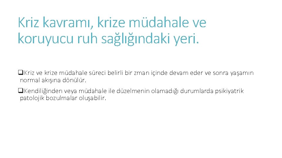Kriz kavramı, krize müdahale ve koruyucu ruh sağlığındaki yeri. q. Kriz ve krize müdahale Kriz kavramı, krize müdahale ve koruyucu ruh sağlığındaki yeri. q. Kriz ve krize müdahale