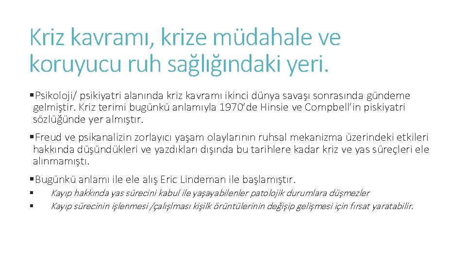 Kriz kavramı, krize müdahale ve koruyucu ruh sağlığındaki yeri. §Psikoloji/ psikiyatri alanında kriz kavramı Kriz kavramı, krize müdahale ve koruyucu ruh sağlığındaki yeri. §Psikoloji/ psikiyatri alanında kriz kavramı
