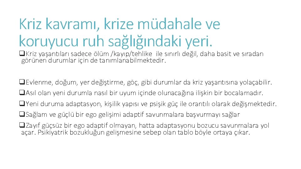 Kriz kavramı, krize müdahale ve koruyucu ruh sağlığındaki yeri. q. Kriz yaşantıları sadece ölüm Kriz kavramı, krize müdahale ve koruyucu ruh sağlığındaki yeri. q. Kriz yaşantıları sadece ölüm