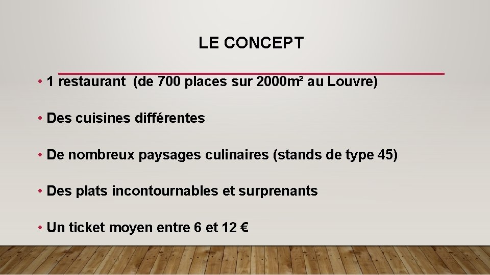 LE CONCEPT • 1 restaurant (de 700 places sur 2000 m² au Louvre) •