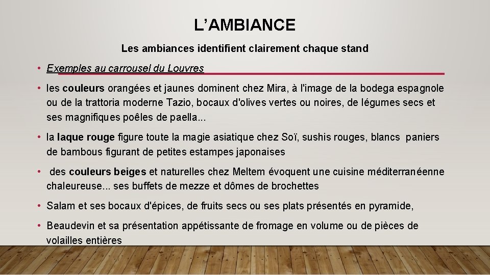 L’AMBIANCE Les ambiances identifient clairement chaque stand • Exemples au carrousel du Louvres •