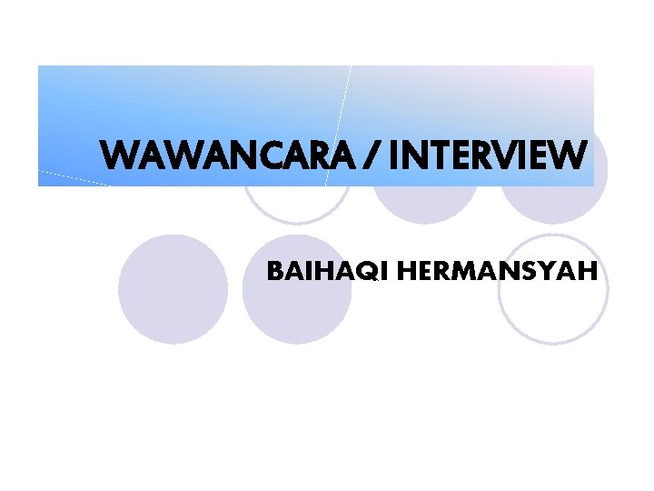 WAWANCARA / INTERVIEW BAIHAQI HERMANSYAH 