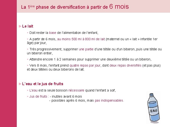 La 1ère phase de diversification à partir de 6 mois ►Le lait § Doit