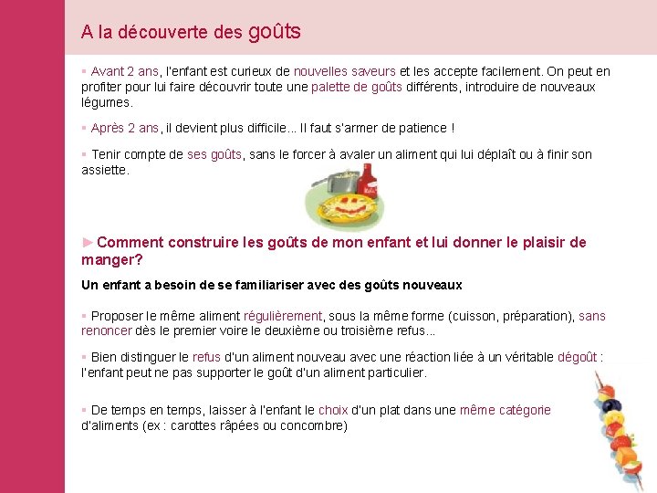 A la découverte des goûts § Avant 2 ans, l’enfant est curieux de nouvelles