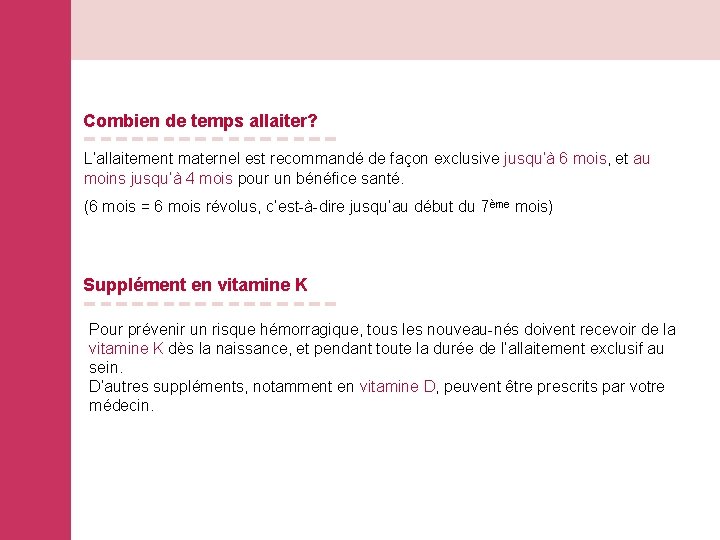 Combien de temps allaiter? L’allaitement maternel est recommandé de façon exclusive jusqu’à 6 mois,