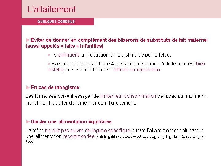 L’allaitement QUELQUES CONSEILS ►Éviter de donner en complément des biberons de substituts de lait