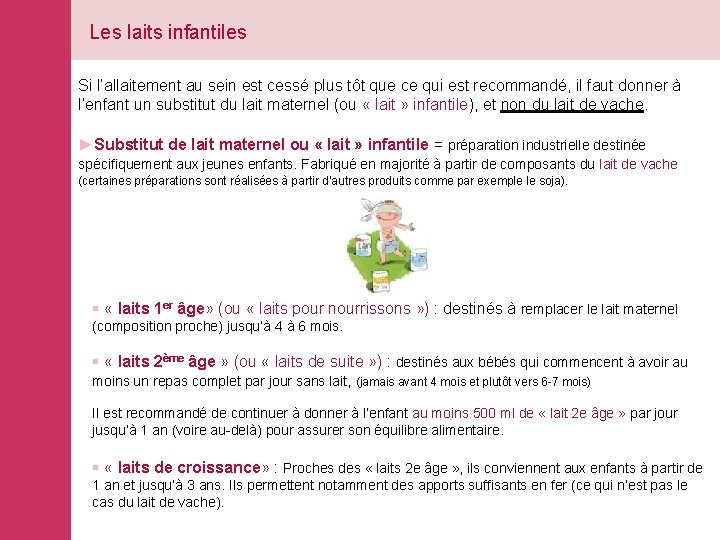 Les laits infantiles Si l’allaitement au sein est cessé plus tôt que ce qui