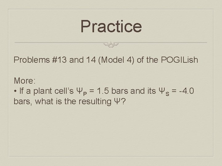 Practice Problems #13 and 14 (Model 4) of the POGILish More: • If a