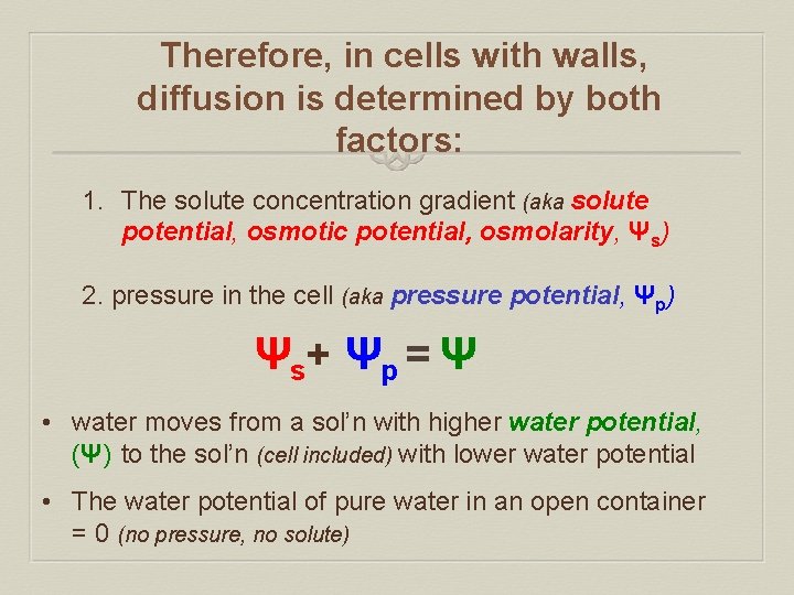  Therefore, in cells with walls, diffusion is determined by both factors: 1. The