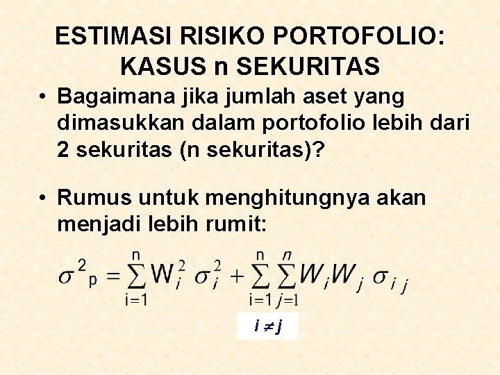 ESTIMASI RISIKO PORTOFOLIO: KASUS n SEKURITAS • Bagaimana jika jumlah aset yang dimasukkan dalam