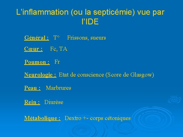 L’inflammation (ou la septicémie) vue par l’IDE Général : T° Cœur : Frissons, sueurs