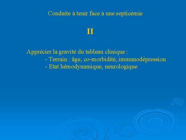 Conduite à tenir face à une septicémie II Apprécier la gravité du tableau clinique