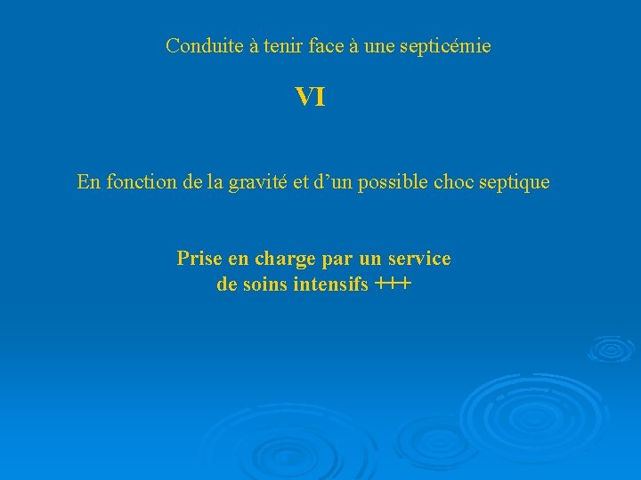 Conduite à tenir face à une septicémie VI En fonction de la gravité et