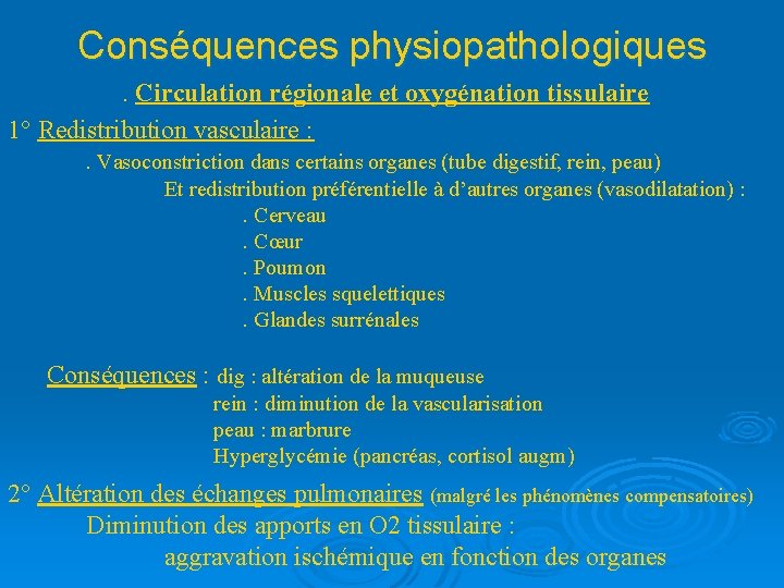 Conséquences physiopathologiques. Circulation régionale et oxygénation tissulaire 1° Redistribution vasculaire : . Vasoconstriction dans