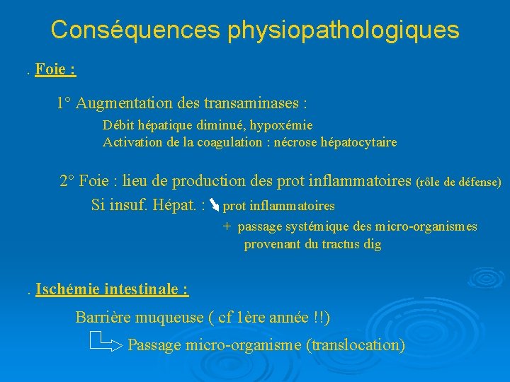 Conséquences physiopathologiques. Foie : 1° Augmentation des transaminases : Débit hépatique diminué, hypoxémie Activation