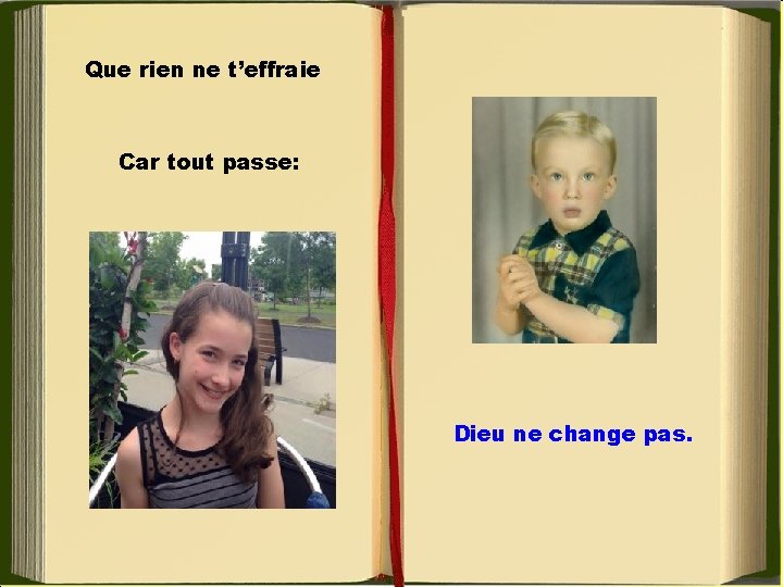 Que rien ne t’effraie • . . Car tout passe: Dieu ne change pas.